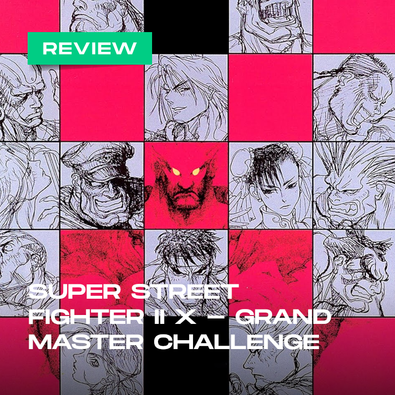 Review – Super Street Fighter II X – Grand Master Challenge